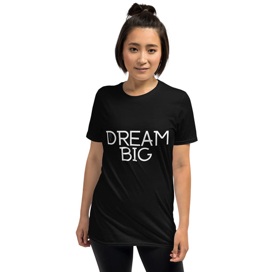 Dream Big Short-Sleeve Unisex T-Shirt