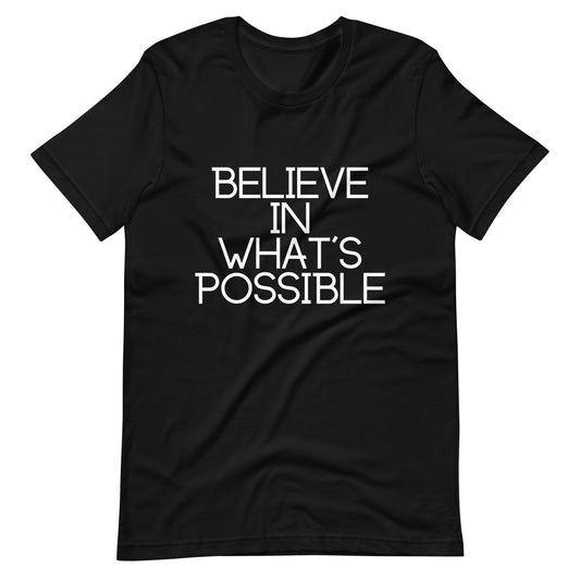 Believe in What's Possible Unisex T-Shirt