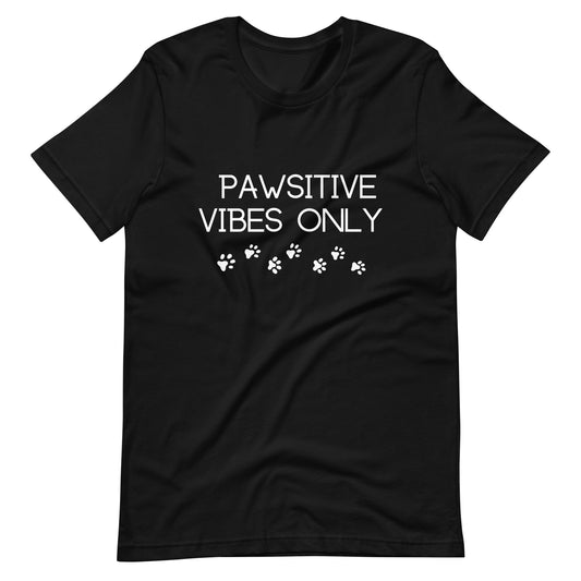 Pawsitive Vibes Only Unisex T-Shirt