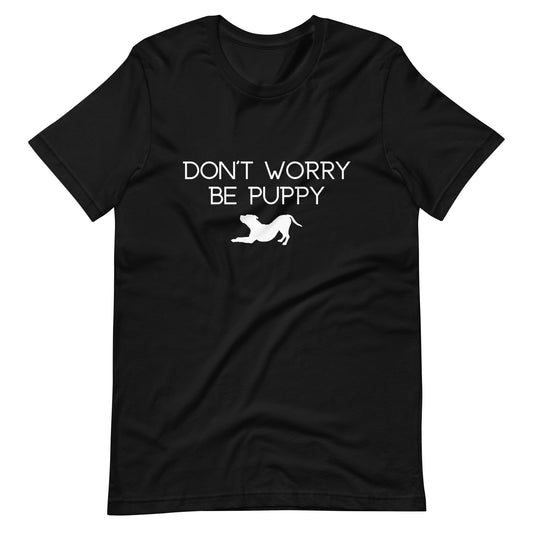 Don't Worry Be Puppy Unisex T-Shirt