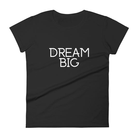Dream Big Women's Short Sleeve T-Shirt