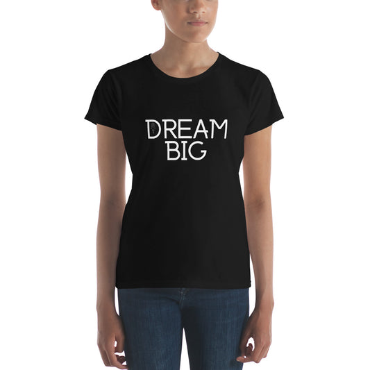 Dream Big Women's Short Sleeve T-Shirt