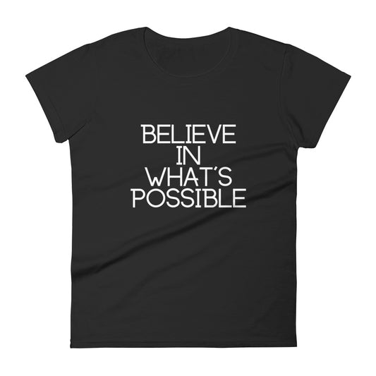 Believe in What's Possible Women's Short Sleeve T-Shirt