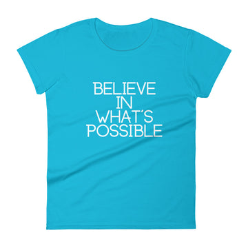 Believe in What's Possible Women's Short Sleeve T-Shirt