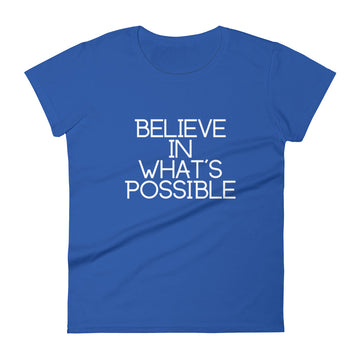 Believe in What's Possible Women's Short Sleeve T-Shirt