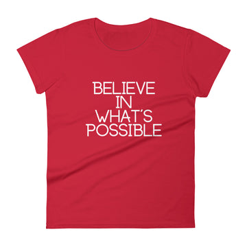 Believe in What's Possible Women's Short Sleeve T-Shirt
