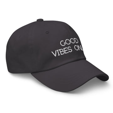 Good Vibes Only Classic Dad Baseball Hat