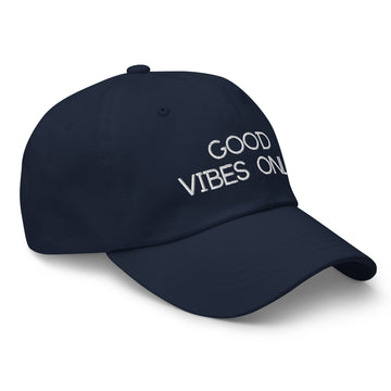 Good Vibes Only Classic Dad Baseball Hat