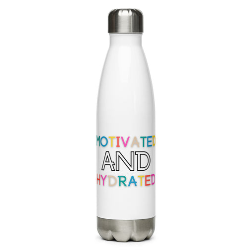 Motivated and Hydrated Stainless Steel Water Bottle