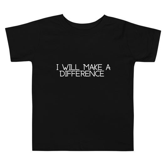 I Will Make a Difference Toddler Unisex Short Sleeve Tee