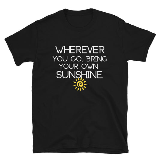 Bring Your Own Sunshine Short-Sleeve Unisex T-Shirt