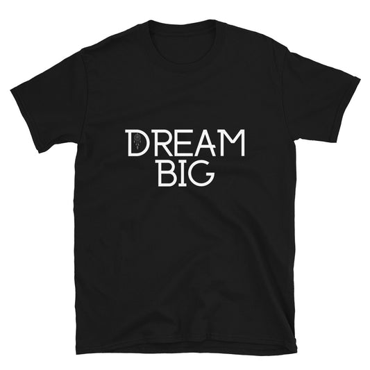 Dream Big Short-Sleeve Unisex T-Shirt