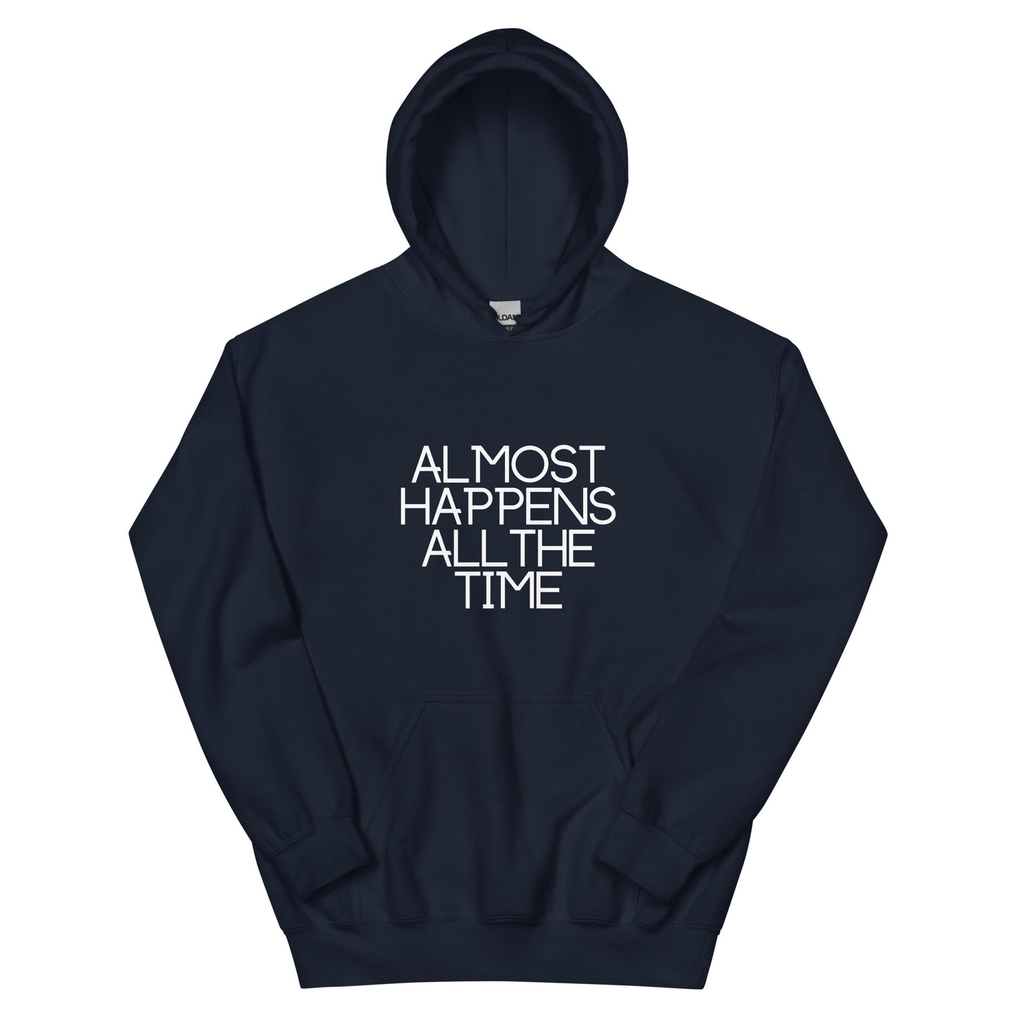 Almost Happens All the Time Unisex Hoodie