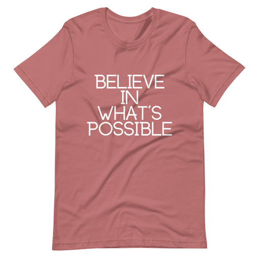 Believe in What's Possible Unisex T-Shirt