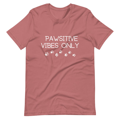 Pawsitive Vibes Only Unisex T-Shirt