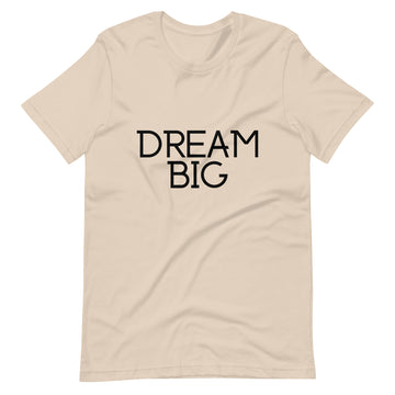 Dream Big Unisex T-Shirt