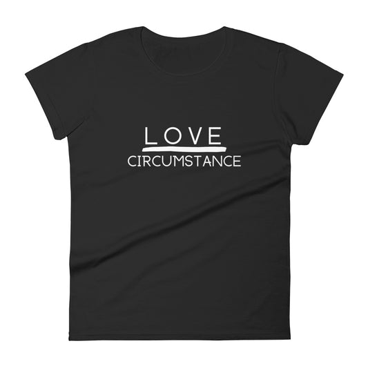 Love Over Circumstance Women's Short Sleeve T-Shirt