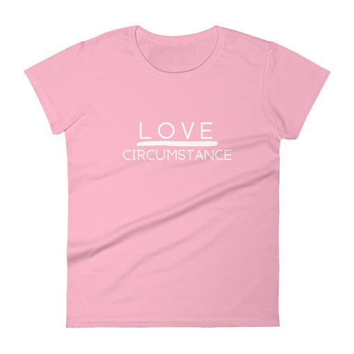 Love Over Circumstance Women's Short Sleeve T-Shirt