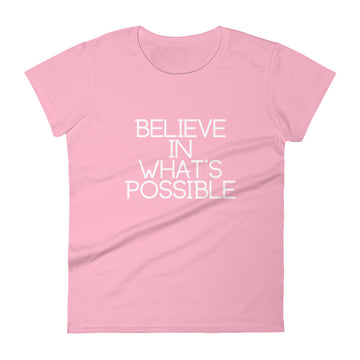 Believe in What's Possible Women's Short Sleeve T-Shirt