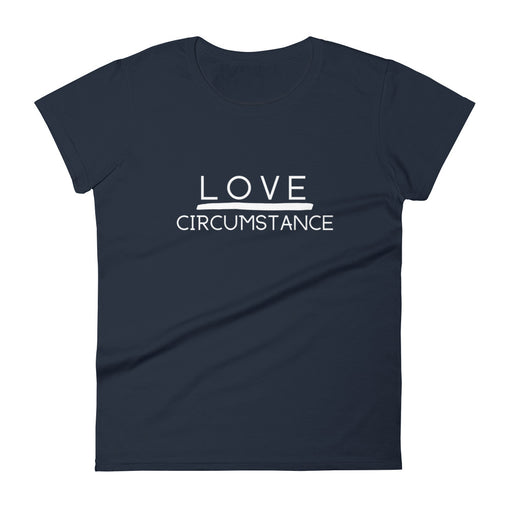Love Over Circumstance Women's Short Sleeve T-Shirt