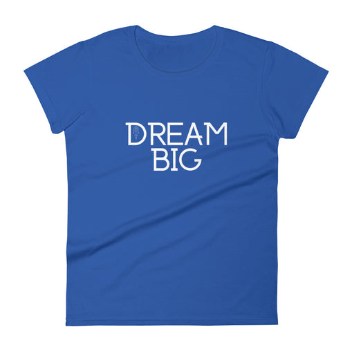 Dream Big Women's Short Sleeve T-Shirt