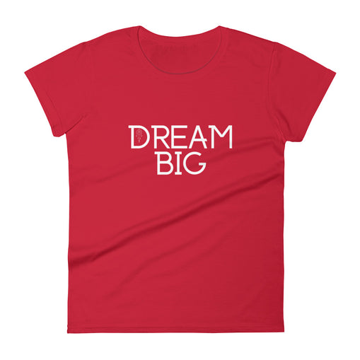 Dream Big Women's Short Sleeve T-Shirt